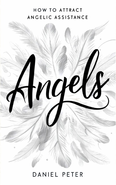 Angels: How to Attract Angelic Assistance (Print Book)