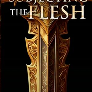 Subjecting the Flesh